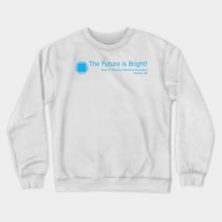 Technology - The Future is Bright! Crewneck Sweatshirt